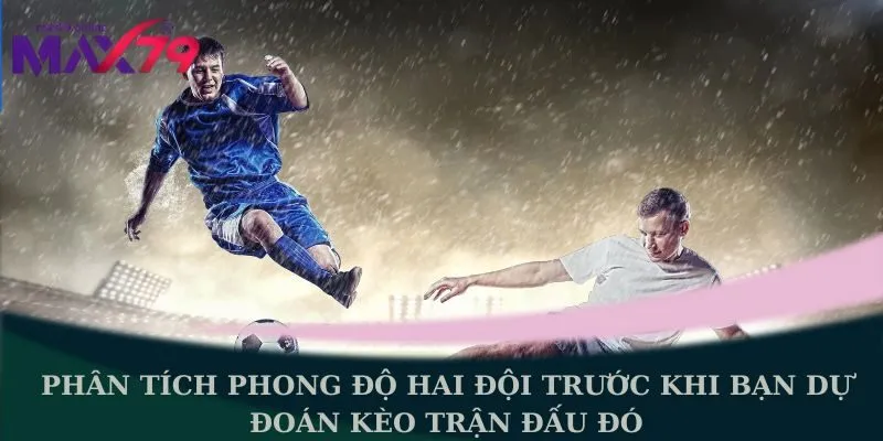 Phân tích phong độ hai đội 